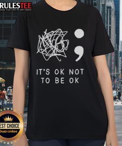 Nice It's Okay To Not Be Okay Ladies Tee in soft cotton, featuring a motivational quote for women's empowerment.