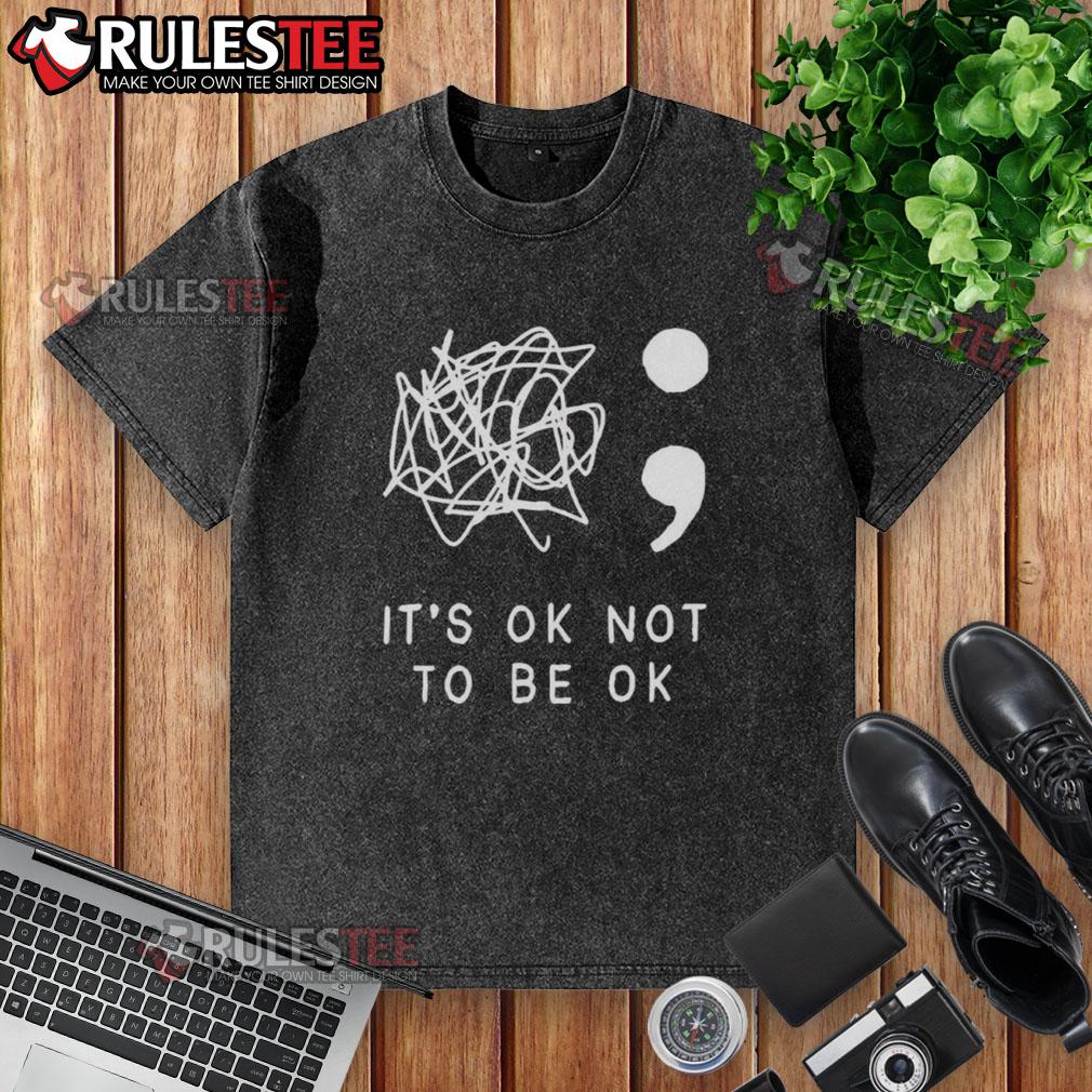 Nice It'S Okay To Not Be Okay Washed T Shirt Nice It's Okay To Not Be Okay washed t-shirt featuring a relaxed fit and inspirational text design for casual wear.