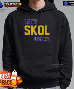 Nice Lets Skol Crazy Minnesota Vikings Football Hoodie in purple and gold, perfect for fans showing team spirit.