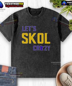 Nice Let's Skol Crazy Minnesota Vikings Football washed t-shirt, showcasing vibrant team colors and bold graphics.