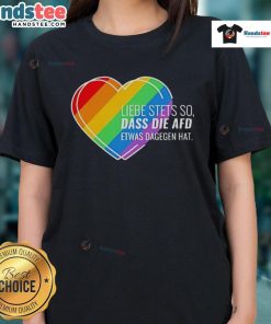 Alt Text: Pride Heart Ladies Tee with 'Nice Liebe Stets So' slogan, showcasing support against AfD's stance on LGBTQ+ rights.
