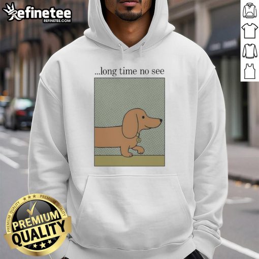 Adorable dog wearing a 'Long Time No See' hoodie, showcasing style and comfort for pet lovers.