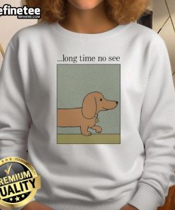 Cozy Nice Long Time No See Dog Sweatshirt featuring a playful dog graphic, perfect for pet lovers and casual wear.