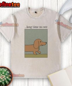 Dog washed t-shirt design featuring a playful dog graphic with 'Long Time No See' text, perfect for pet lovers.