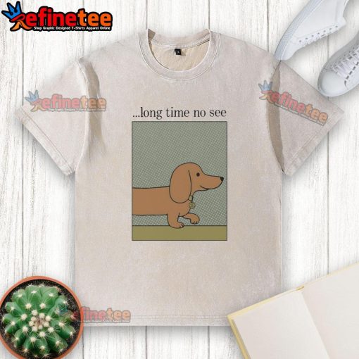 Dog washed t-shirt design featuring a playful dog graphic with 'Long Time No See' text, perfect for pet lovers.