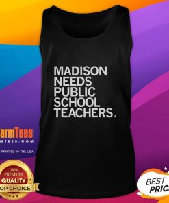Nice Madison Needs Public School Teachers tank top featuring a bold design promoting education and teacher support.