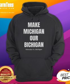 Nice Make Michigan Our Bichigan hoodie featuring Nebraska vs Michigan design, perfect for college football fans.
