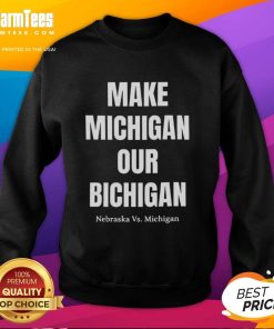 Nice Make Michigan Our Bichigan sweatshirt featuring Nebraska vs Michigan design, perfect for college football fans.