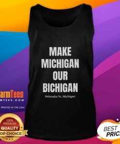 Nebraska vs Michigan tank top featuring 'Nice Make Michigan Our Bichigan' design, perfect for game day fans.