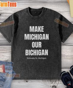 Nice Make Michigan Our Bichigan Nebraska vs Michigan washed t-shirt featuring vibrant graphics and comfortable fit.