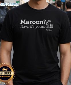Alt Text: Maroon t-shirt featuring the Scottish proverb Naw Its Yours with a playful design related to Scottish culture and alcohol.