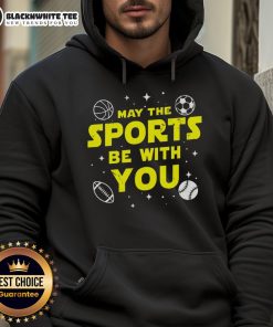Nice May The Sports Be With You Star Wars Hoodie featuring a stylish design for fans of sports and Star Wars.
