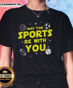 Nice May The Sports Be With You Star Wars Ladies Tee featuring a fun design for fans and sports enthusiasts.