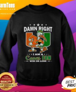 Miami Hurricanes mascot sweatshirt with 'Damn Right I Am A Canes Fan Win Or Lose' slogan, perfect for fans.