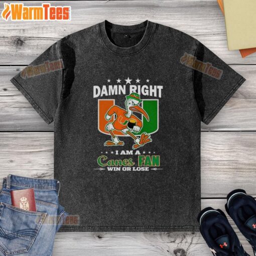 Washed Miami Hurricanes mascot t-shirt with 'Damn Right I Am A Canes Fan Win or Lose' slogan, perfect for fans.
