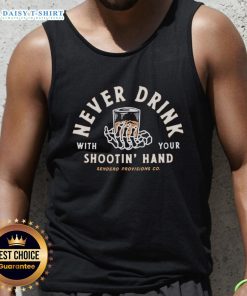 Sendero Provisions Co Tank Top featuring 'Nice Never Drink With Your Shootin Hand' graphic for outdoor enthusiasts.