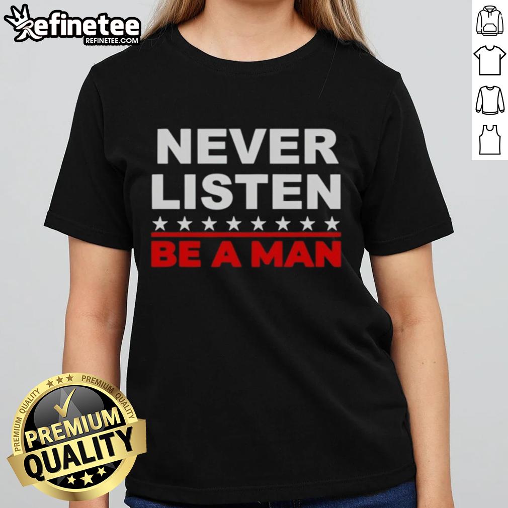 Nice Never Listen Boston Be A Man Ladies Tee Nice Never Listen Boston Be A Man Ladies Tee featuring bold graphic design, perfect for casual wear and showcasing Boston pride.
