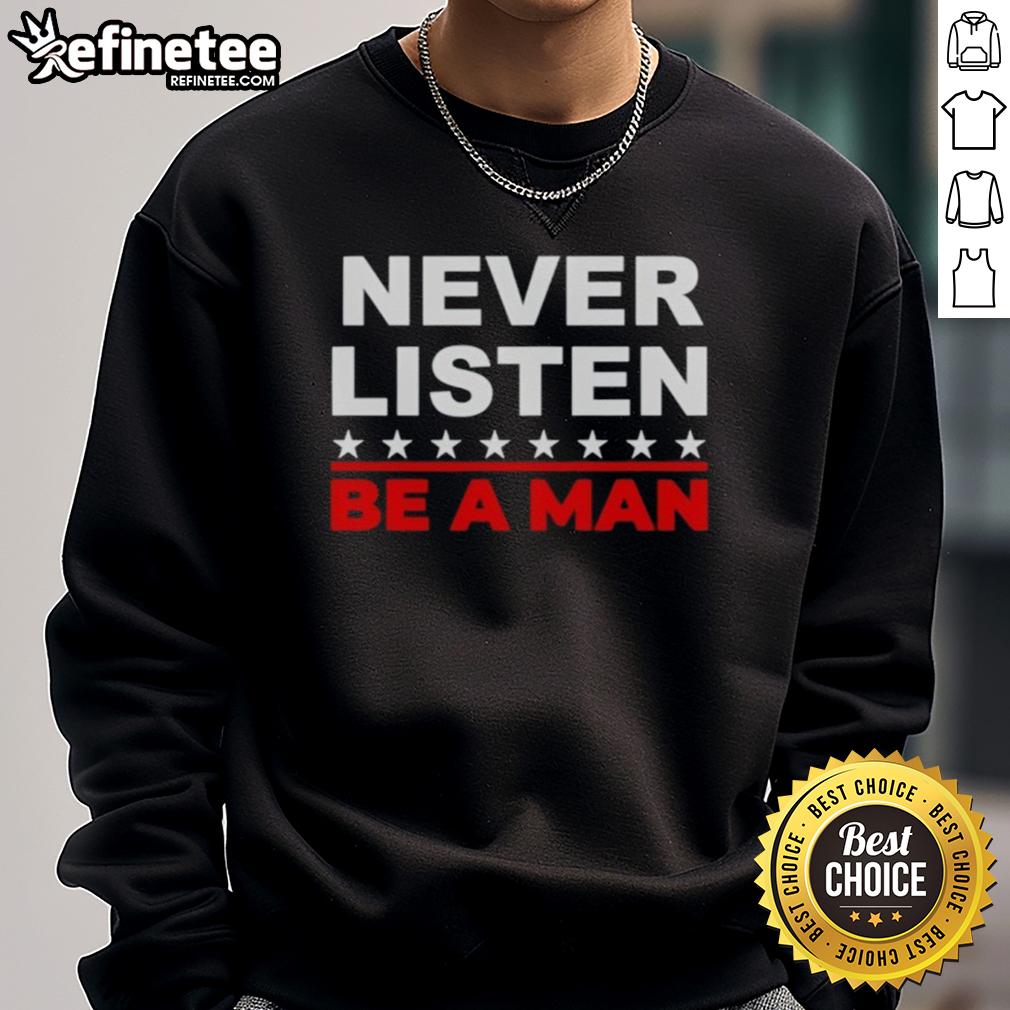 Nice Never Listen Boston Be A Man Sweatshirt Nice Never Listen Boston Be A Man Sweatshirt in navy blue, featuring bold graphic text for casual style.