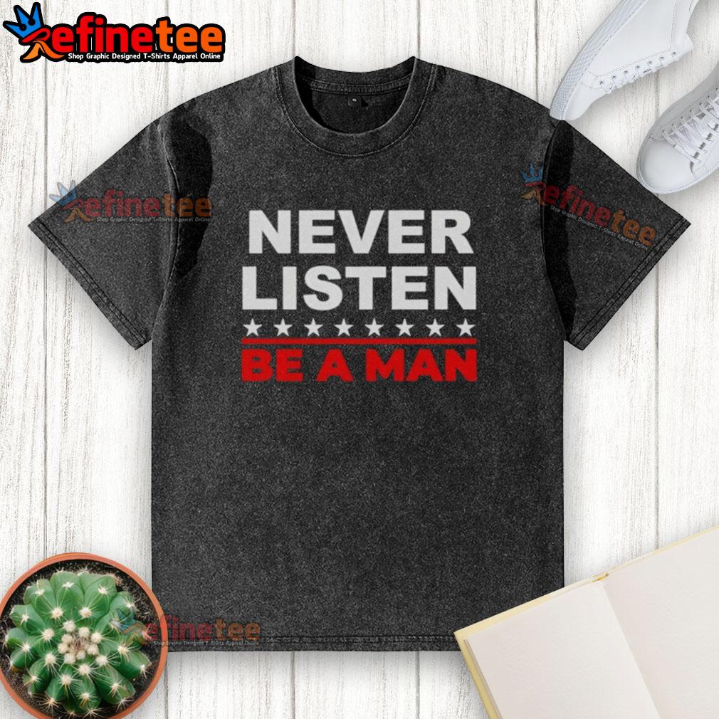 Nice Never Listen Boston Be A Man Washed T Shirt Nice Never Listen Boston Be A Man washed t-shirt displayed on a wooden surface, showcasing its vintage style and soft fabric.