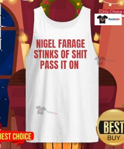 Nice Nigel Farage Stinks of Shit Pass It On tank top design featuring bold text and graphic illustration.