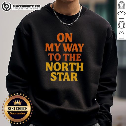 Cozy 'Nice On My Way To The North Star' sweatshirt displayed on a scenic outdoor background, perfect for casual wear.