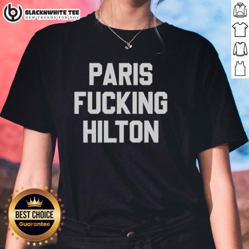 Stylish Nice Paris F*cking Hilton ladies tee featuring bold graphic design, perfect for casual chic outfits.