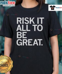 Stylish 'Nice Risk It All To Be Great' ladies tee in vibrant colors, perfect for confident women embracing their dreams.