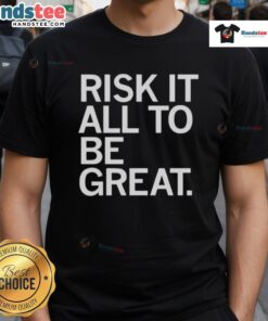 Alt Text: Nice Risk It All To Be Great T-Shirt featuring bold typography on a stylish, casual tee for motivational wear.