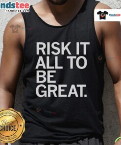 Stylish Nice Risk It All To Be Great Tank Top in vibrant colors, perfect for workouts and casual wear.