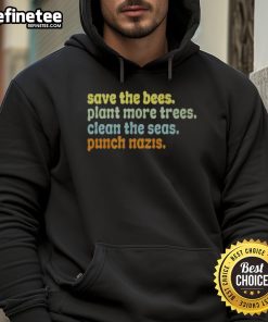 Nice Save The Bees Plant More Trees Clean The Seas Punch Nazis Hoodie in vibrant colors, promoting environmental activism.