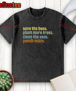 Nice Save The Bees Plant More Trees Clean The Seas Punch Nazis washed t-shirt featuring eco-friendly activism design.