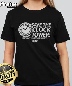 Nice Save The Clock Tower Hill Valley Preservation Society Back to The Future Ladies Tee featuring iconic design.