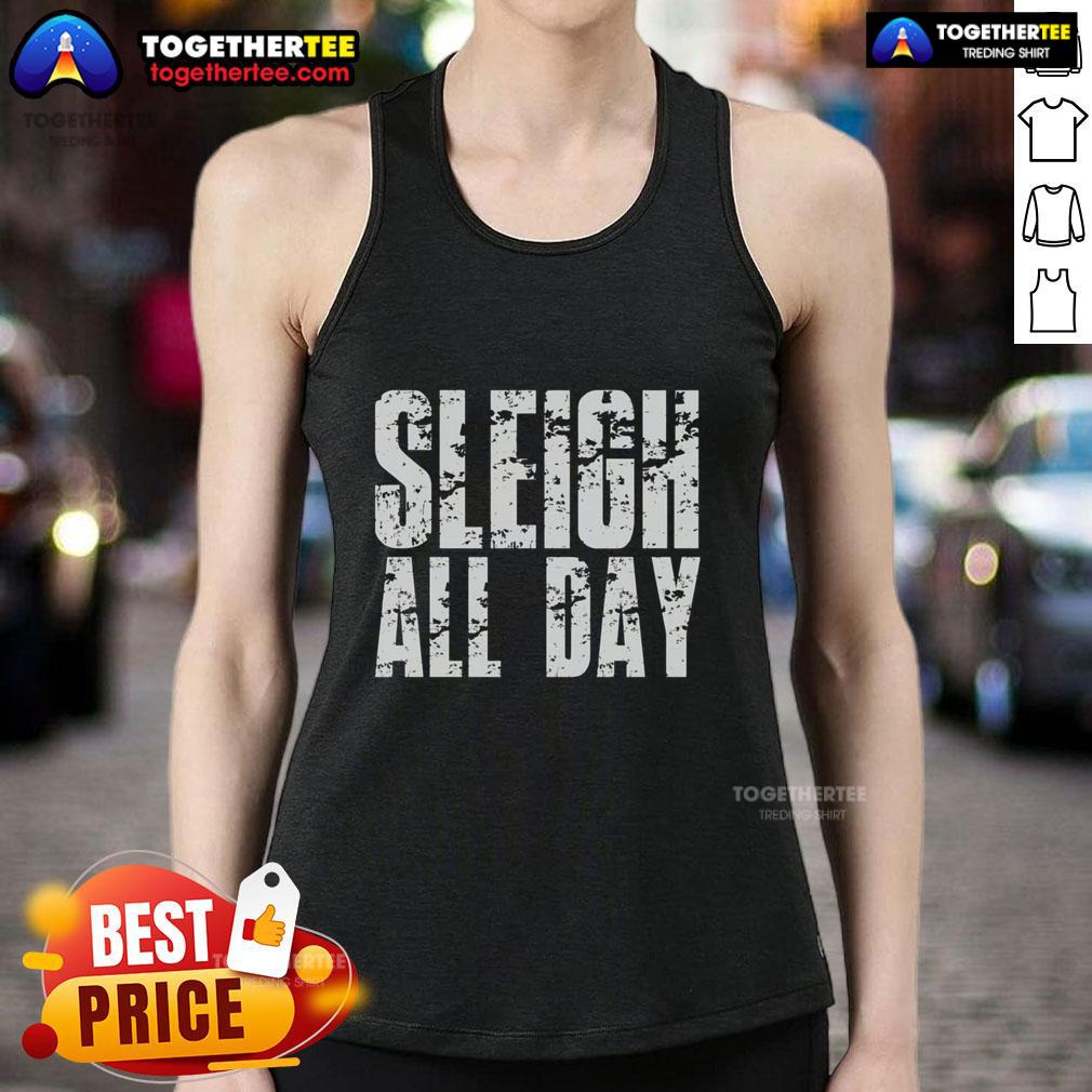 Nice Sleigh All Day Tank Top Stylish Nice Sleigh All Day Tank Top featuring festive graphics, perfect for holiday gatherings and casual winter wear.