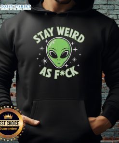 Funny alien head design on a retro hoodie with the phrase 'Stay Weird As F*ck' for a quirky fashion statement.