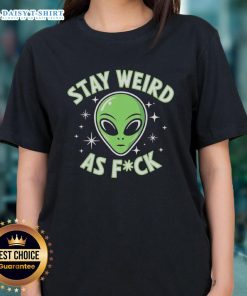 Funny alien head graphic on a retro ladies tee with the phrase 'Stay Weird As Fck' for a quirky style.