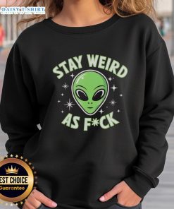 Alt Text: Retro sweatshirt featuring a funny alien head with the phrase 'Stay Weird As Fck' for quirky fashion lovers.
