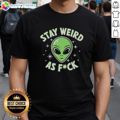 Funny alien head graphic on a retro t-shirt with the text 'Nice Stay Weird As Fck' for a quirky fashion statement.