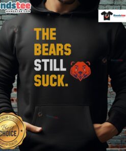 Alt Text: Nice The Bears Still Suck Green Bay Packers Hoodie showcasing team spirit and rivalry in stylish design.