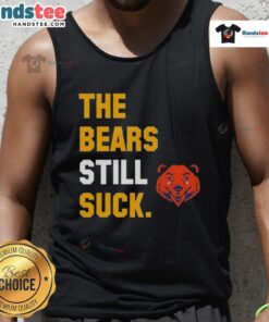 Nice The Bears Still Suck Green Bay Packers tank top design featuring bold text and team colors, perfect for fans.