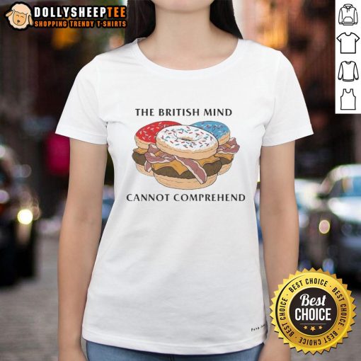 Nice The British Mind Cannot Comprehend Donut Burger Ladies Tee featuring a fun graphic design and playful text.