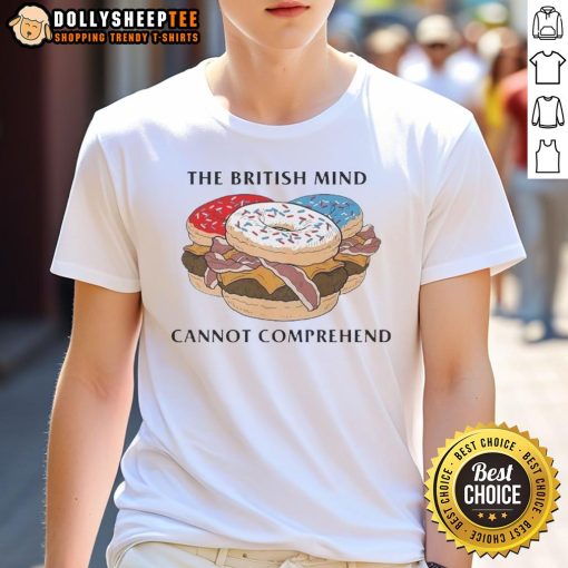 Funny 'The British Mind Cannot Comprehend Donut Burger' T-Shirt design featuring a donut burger graphic for food lovers.