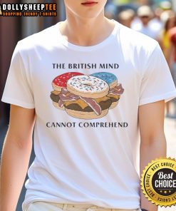 Funny 'The British Mind Cannot Comprehend Donut Burger' T-Shirt design featuring a donut burger graphic for food lovers.