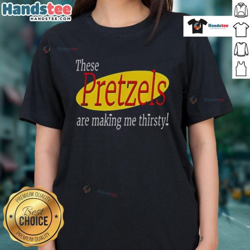 Seinfeld Ladies Tee featuring 'These Pretzels Are Making Me Thirsty' text, perfect for fans of the iconic show.