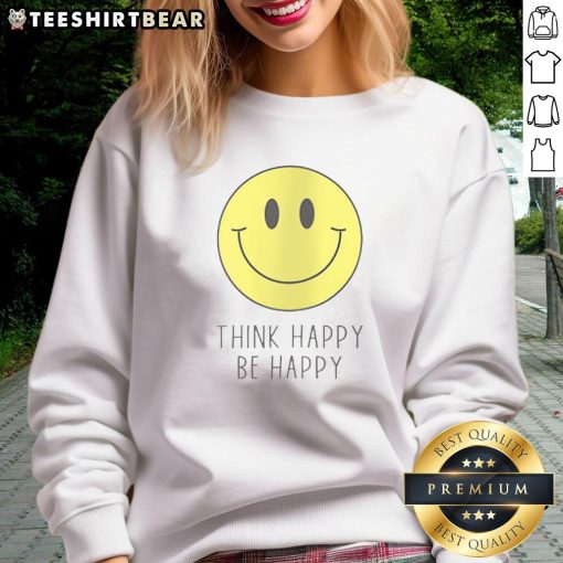 Cozy 'Nice Think Happy Be Happy' sweatshirt featuring a cheerful smiley face design for a positive vibe.