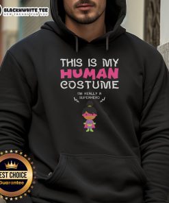 Girl wearing a 'Nice, This Is My Human Costume, I'm Really A Superhero' hoodie, showcasing playful superhero-themed apparel.