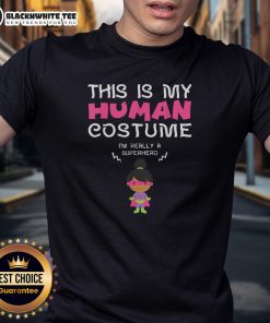 Alt Text: Girl wearing a 'Nice This Is My Human Costume I'm Really A Superhero' T-shirt, showcasing playful superhero style.