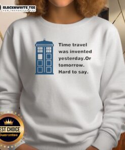 Cozy sweatshirt featuring the phrase 'Time Travel Was Invented Yesterday Or Tomorrow' for unique fashion lovers.