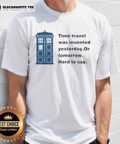 Nice Time Travel T-Shirt featuring a playful design about time travel invented yesterday or tomorrow.