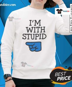 Nice Todd is Im With Stupid sweatshirt featuring bold text design, perfect for casual wear and humorous gifts.