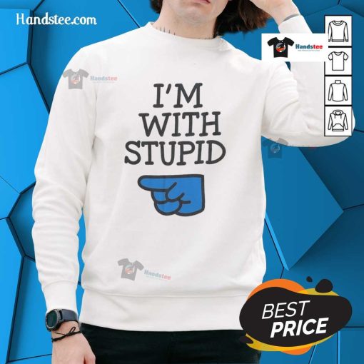 Nice Todd is Im With Stupid sweatshirt featuring bold text design, perfect for casual wear and humorous gifts.
